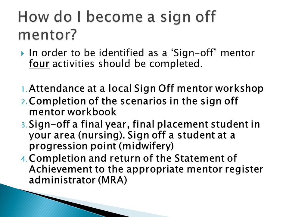  In order to be identified as a ‘Sign-off’ mentor four activities should be completed.