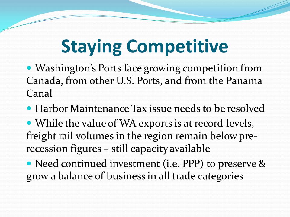 Staying Competitive Washington’s Ports face growing competition from Canada, from other U.S.