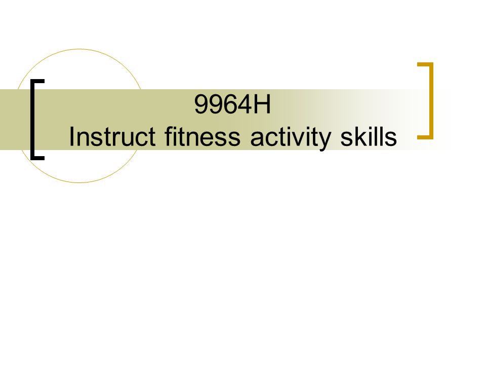 9964H Instruct fitness activity skills