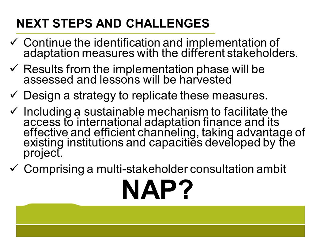 NEXT STEPS AND CHALLENGES Continue the identification and implementation of adaptation measures with the different stakeholders.