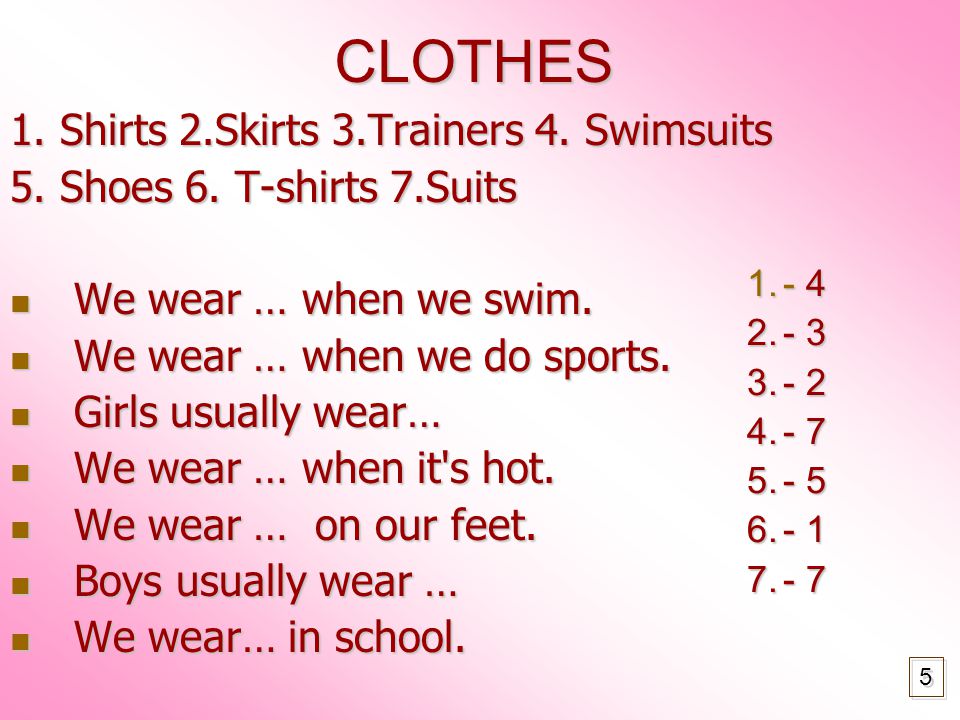 CLOTHES 1. Shirts 2.Skirts 3.Trainers 4. Swimsuits 5.