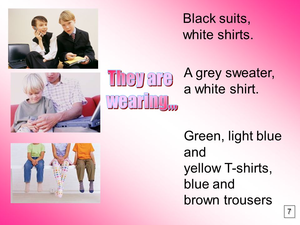 Black suits, white shirts. A grey sweater, a white shirt.
