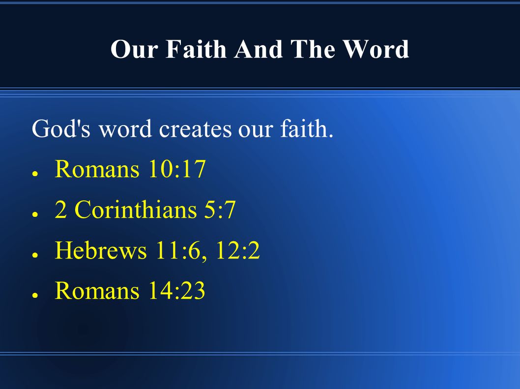 Our Faith And The Word God s word creates our faith.