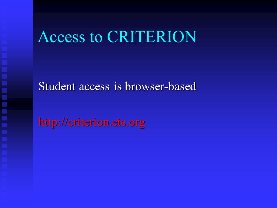 Access to CRITERION Student access is browser-based