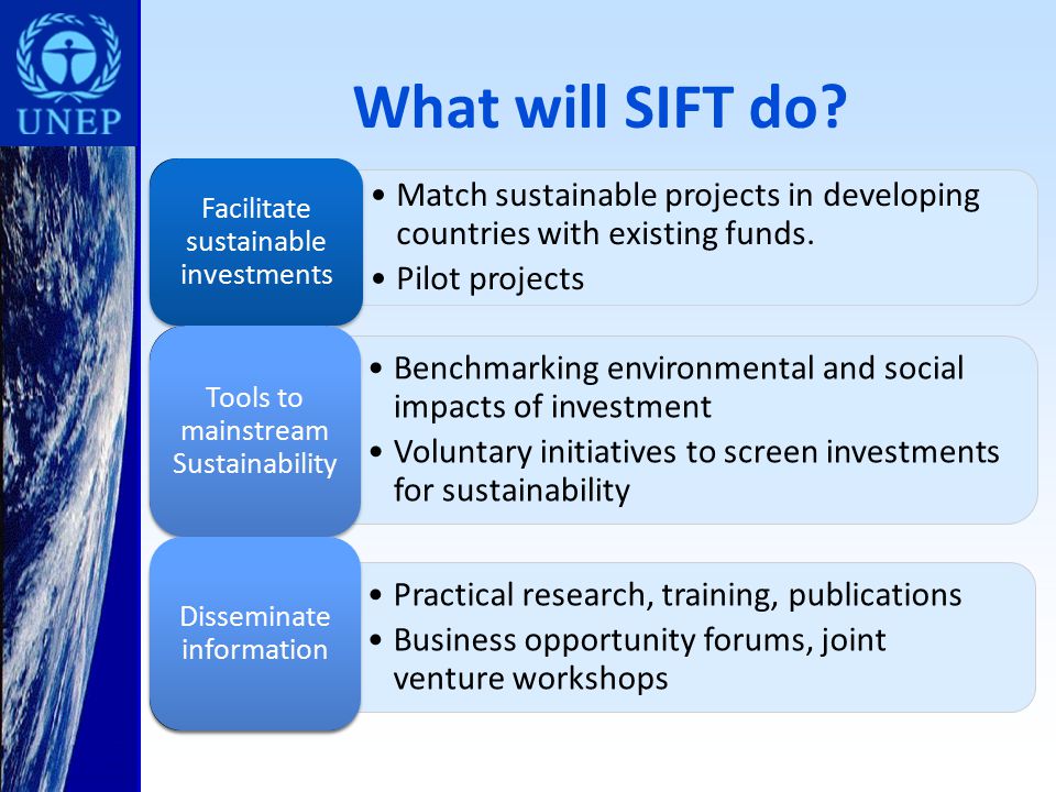 What will SIFT do. Match sustainable projects in developing countries with existing funds.