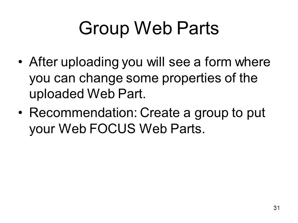 31 Group Web Parts After uploading you will see a form where you can change some properties of the uploaded Web Part.