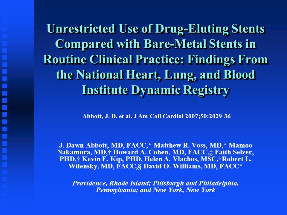 Unrestricted Use of Drug-Eluting Stents Compared with Bare-Metal Stents in Routine Clinical Practice: Findings From the National Heart, Lung, and Blood Institute Dynamic Registry J.