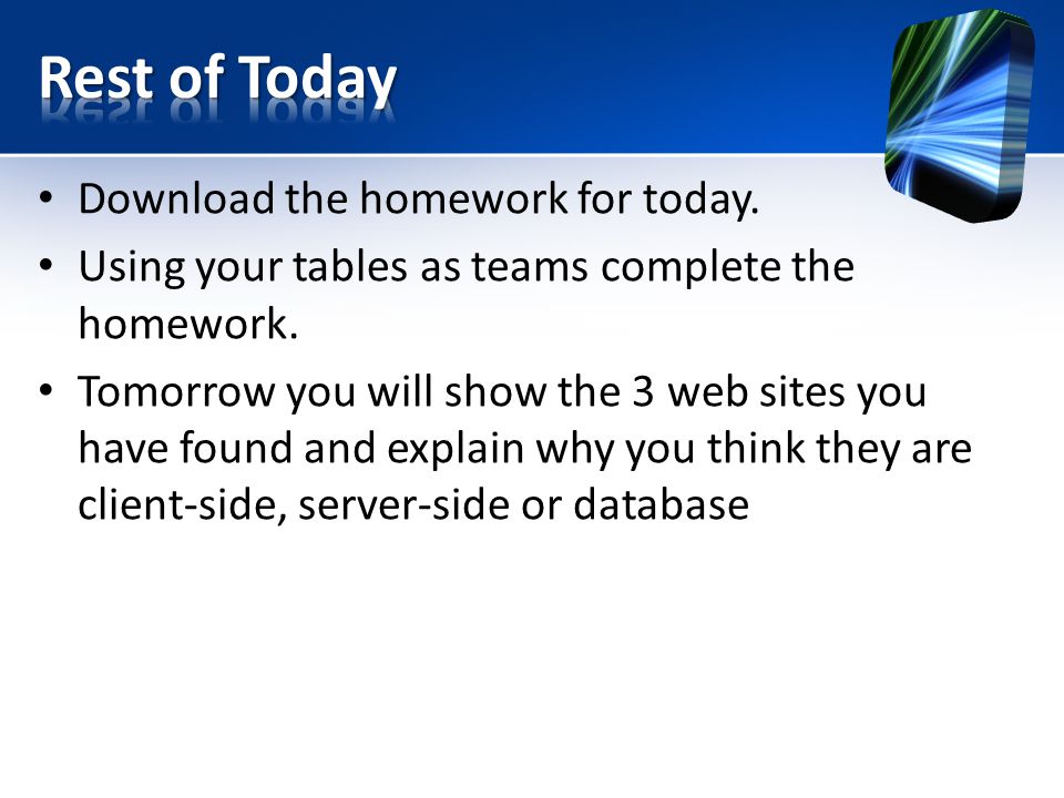 Download the homework for today. Using your tables as teams complete the homework.