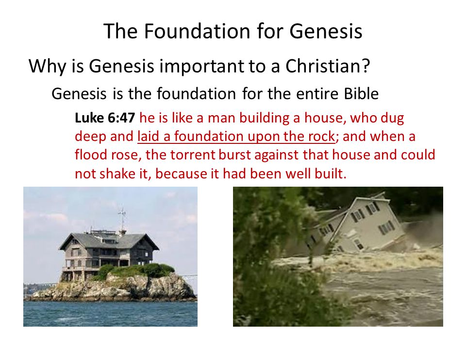 The Foundation for Genesis Why is Genesis important to a Christian.