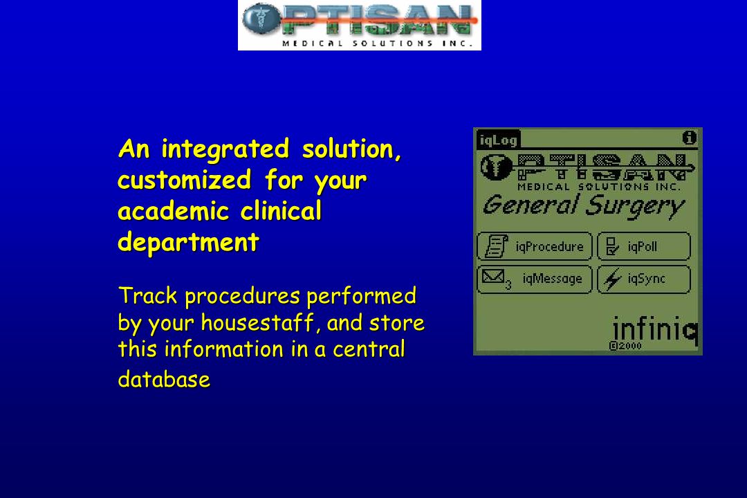 An integrated solution, customized for your academic clinical department Track procedures performed by your housestaff, and store this information in a central database