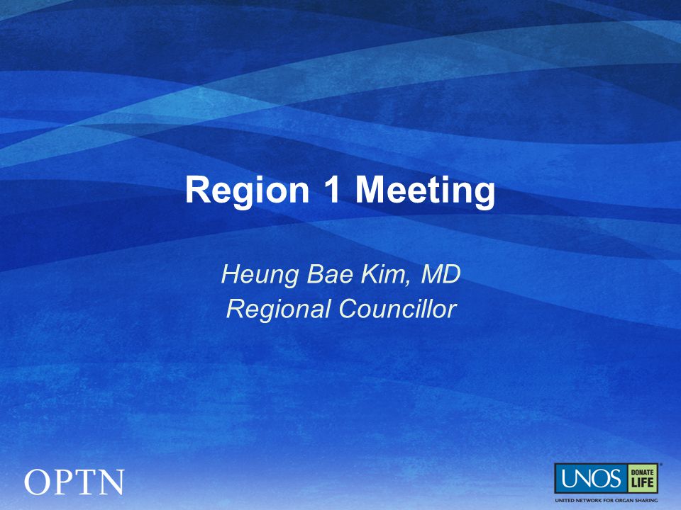 Region 1 Meeting Heung Bae Kim, MD Regional Councillor