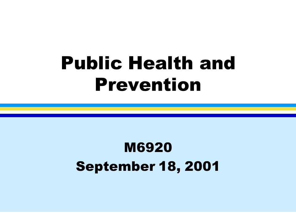 Public Health and Prevention M6920 September 18, 2001