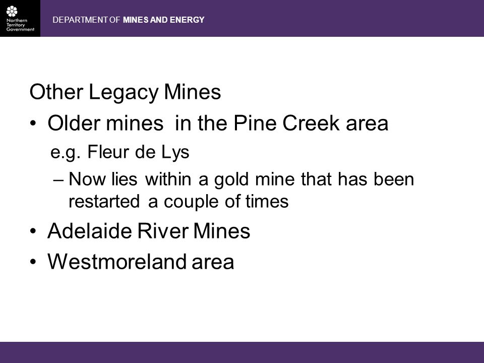 Other Legacy Mines Older mines in the Pine Creek area e.g.