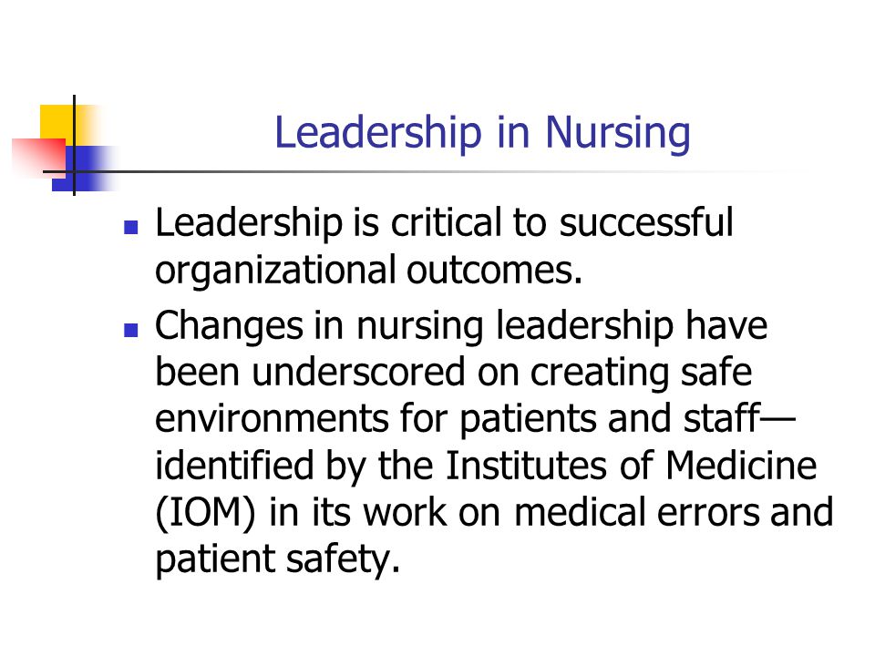 Leadership in Nursing Leadership is critical to successful organizational outcomes.