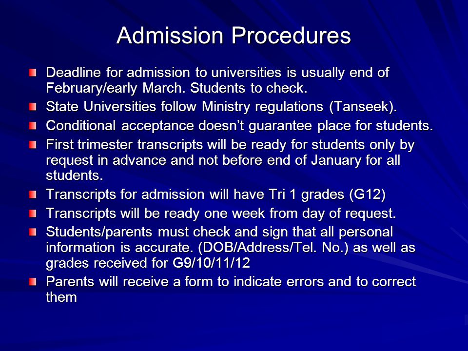 Admission Procedures Deadline for admission to universities is usually end of February/early March.
