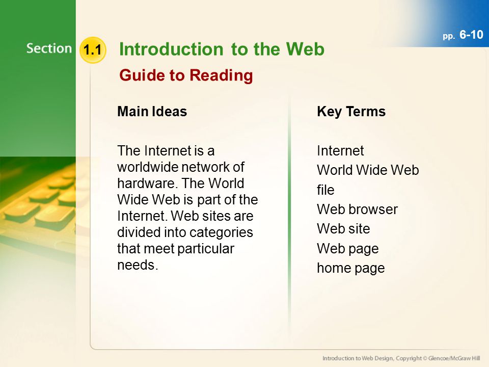 1.1 Introduction to the Web Guide to Reading Main Ideas The Internet is a worldwide network of hardware.