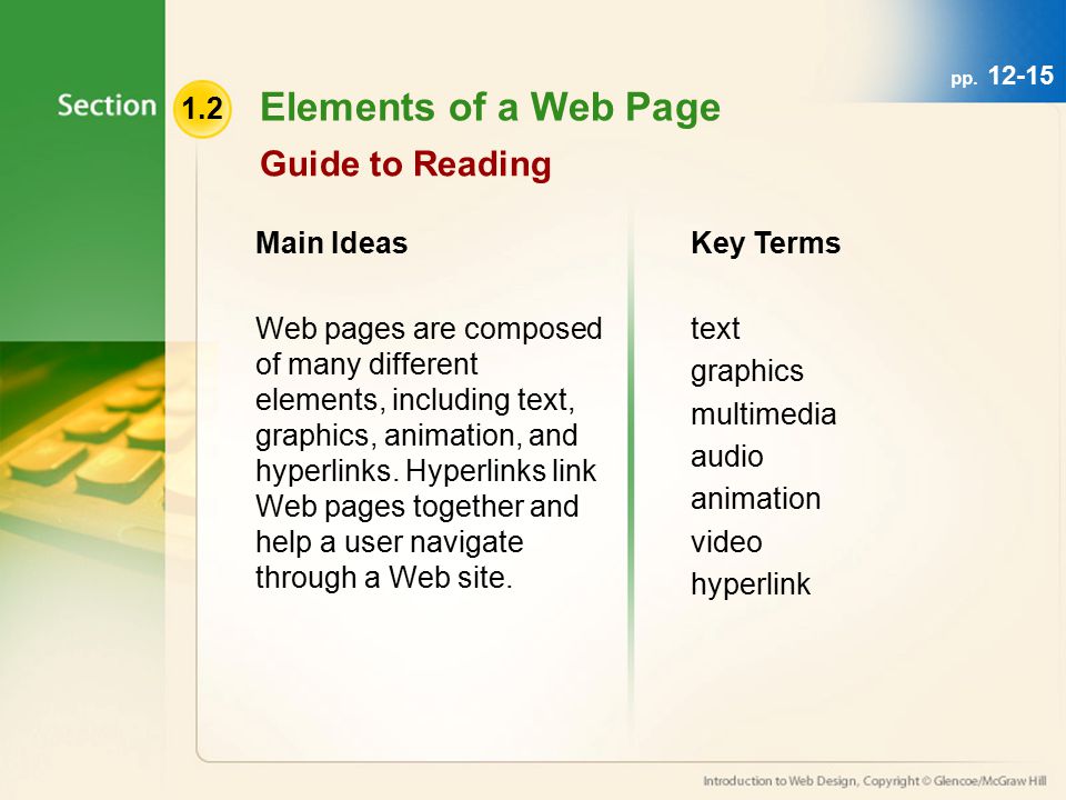 1.2 Elements of a Web Page Guide to Reading Main Ideas Web pages are composed of many different elements, including text, graphics, animation, and hyperlinks.