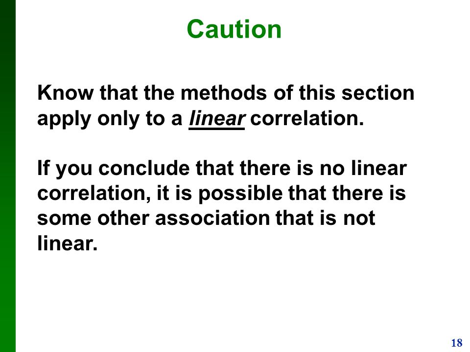 18 Caution Know that the methods of this section apply only to a linear correlation.