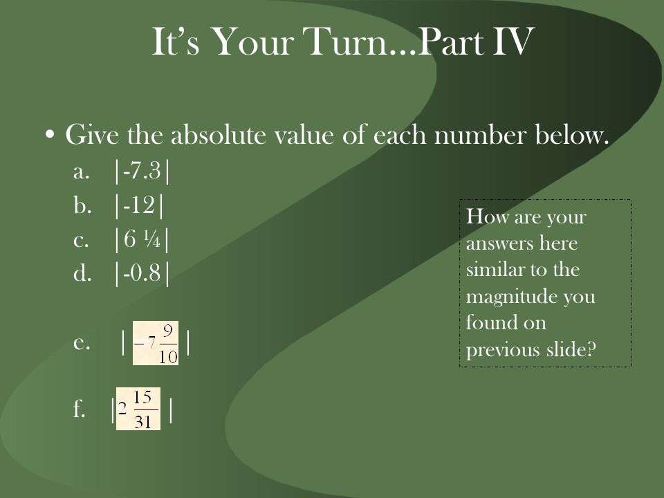 It’s Your Turn…Part IV Give the absolute value of each number below.