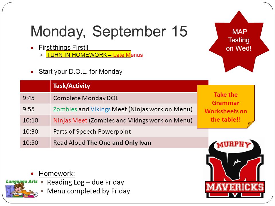 Monday, September 15 First things First!. TURN IN HOMEWORK – Late Menus Start your D.O.L.