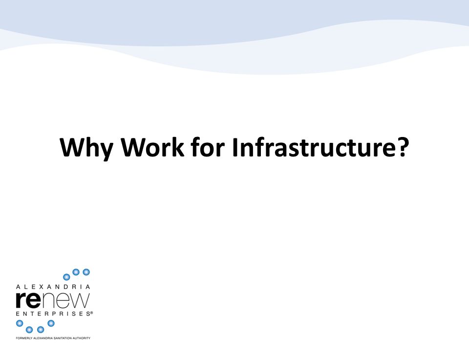 Why Work for Infrastructure