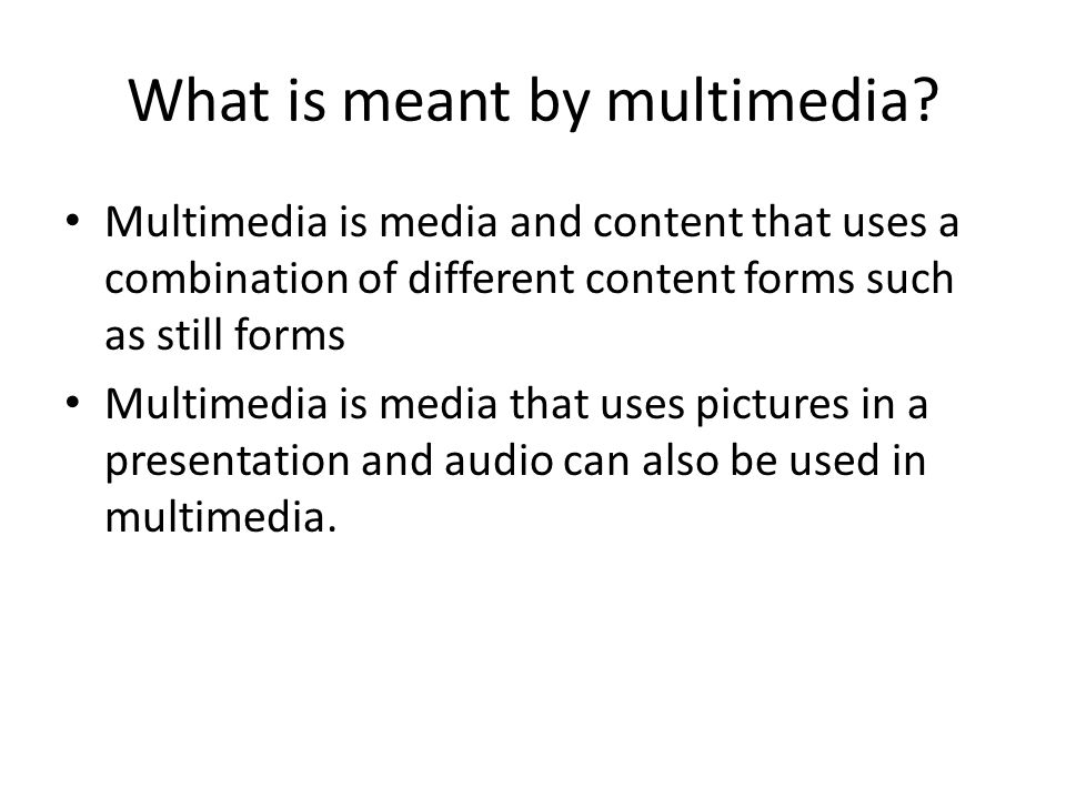 What is meant by multimedia.