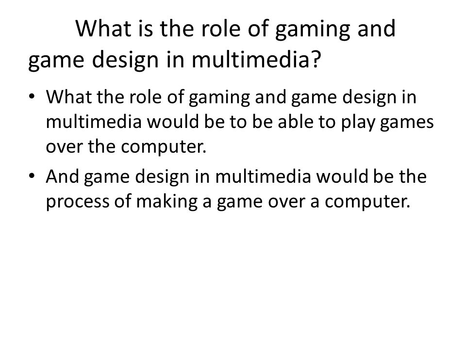 What is the role of gaming and game design in multimedia.