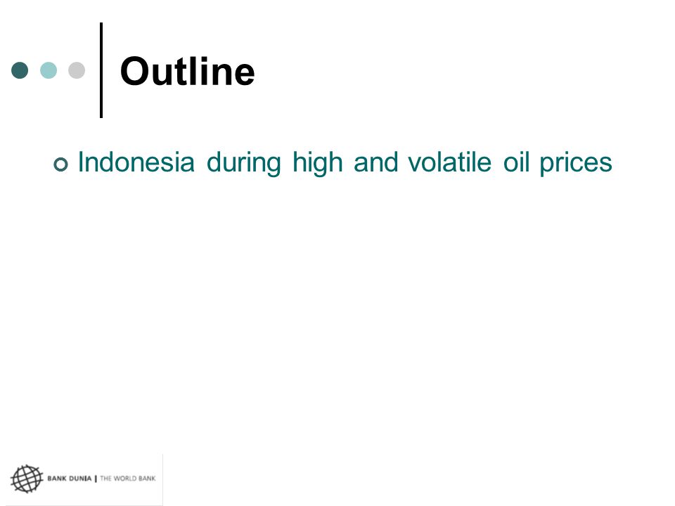 Outline Indonesia during high and volatile oil prices