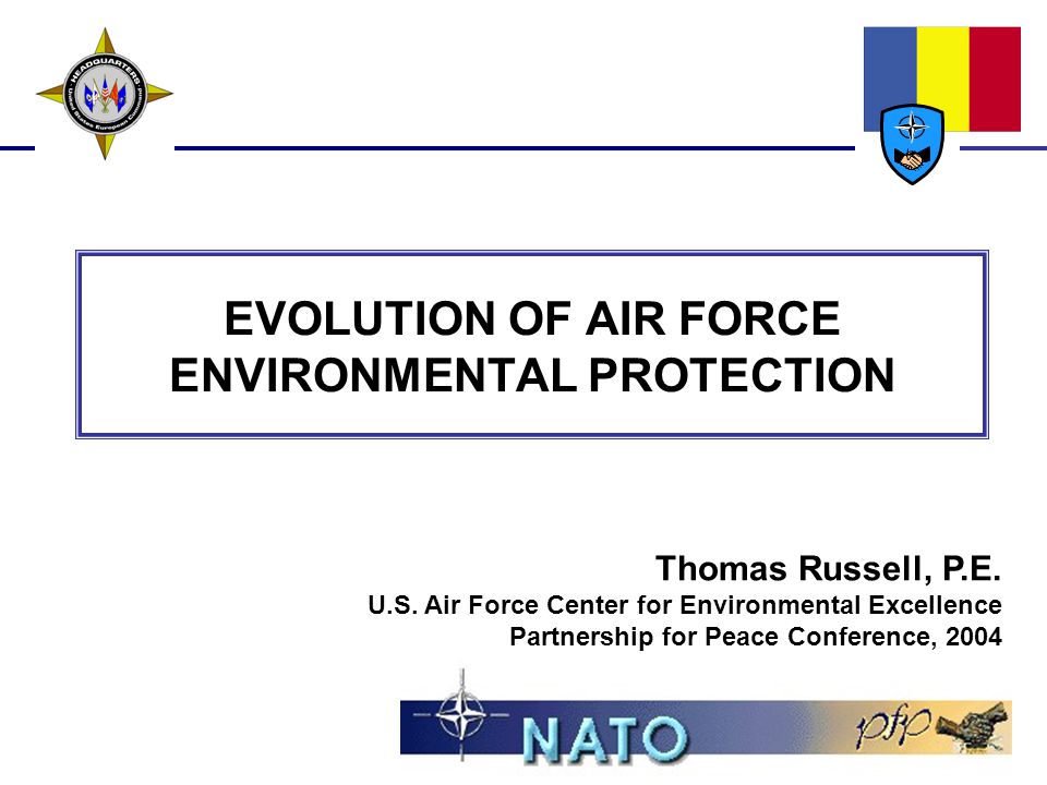 EVOLUTION OF AIR FORCE ENVIRONMENTAL PROTECTION Thomas Russell, P.E.