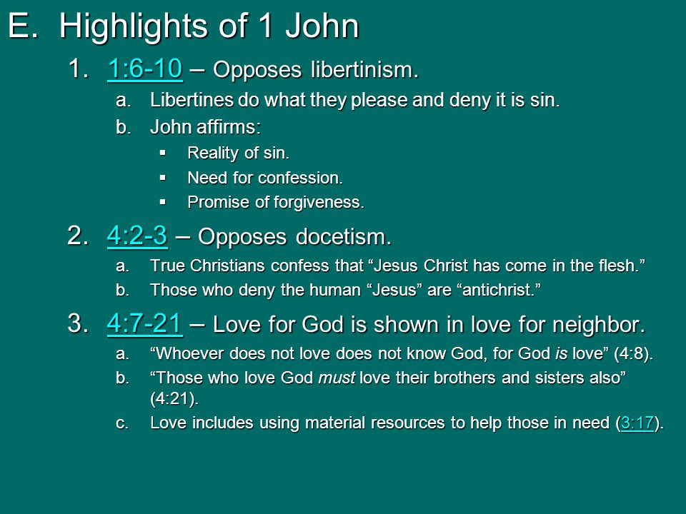E.Highlights of 1 John 1.1:6-10 – Opposes libertinism.