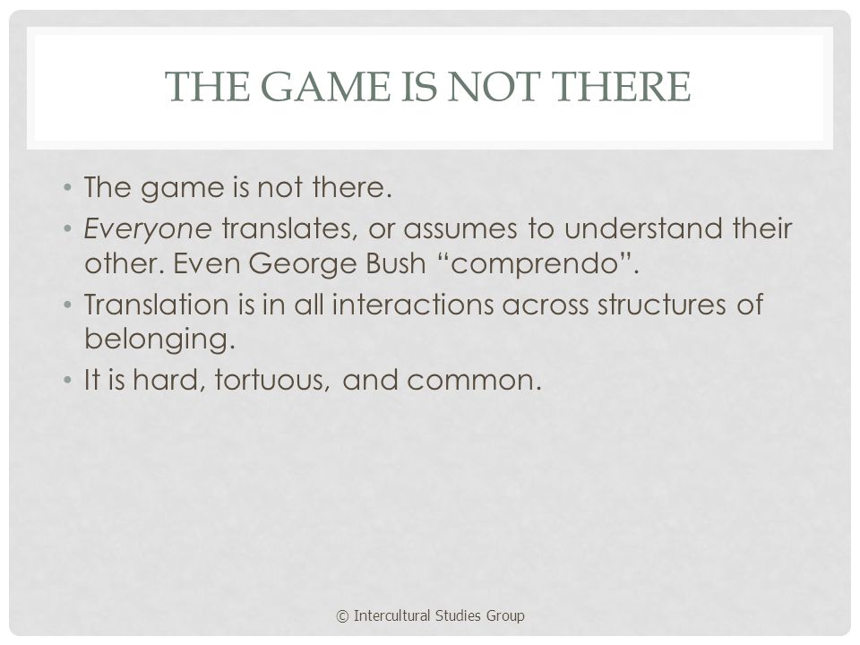 THE GAME IS NOT THERE The game is not there.
