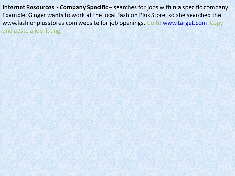 Internet Resources - Company Specific – searches for jobs within a specific company.