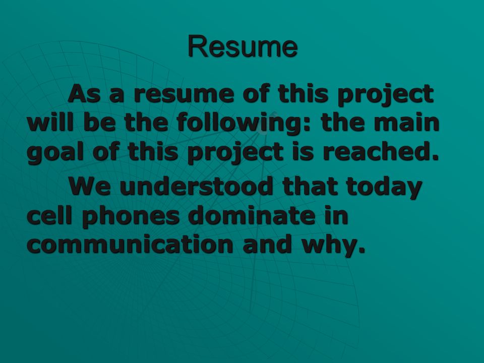 Resume As a resume of this project will be the following: the main goal of this project is reached.