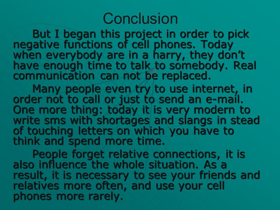 Conclusion But I began this project in order to pick negative functions of cell phones.