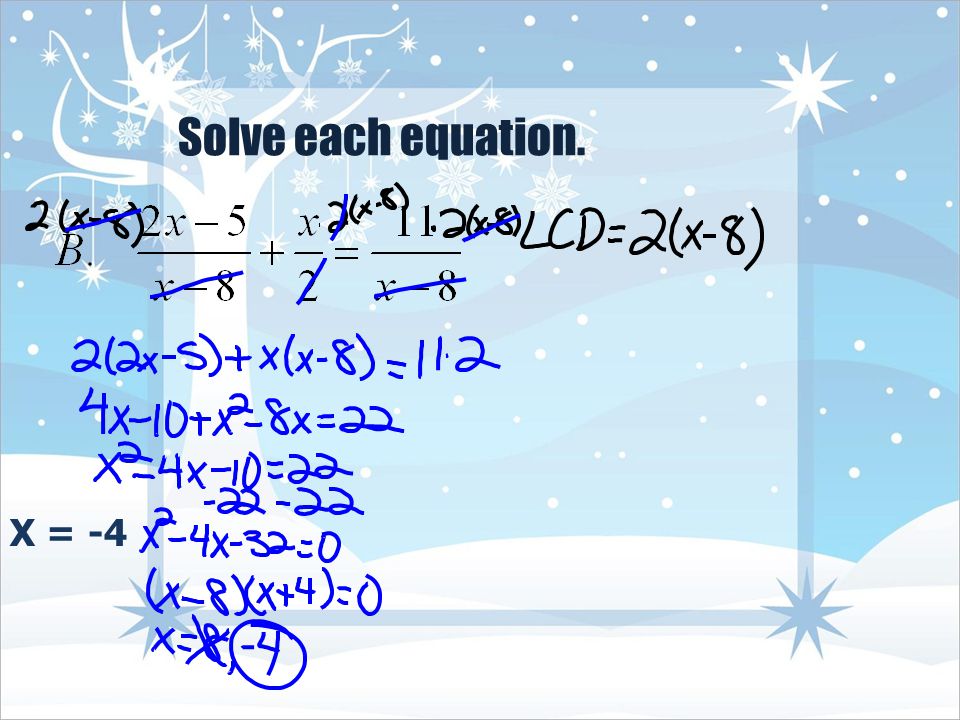 Solve each equation. X = -4