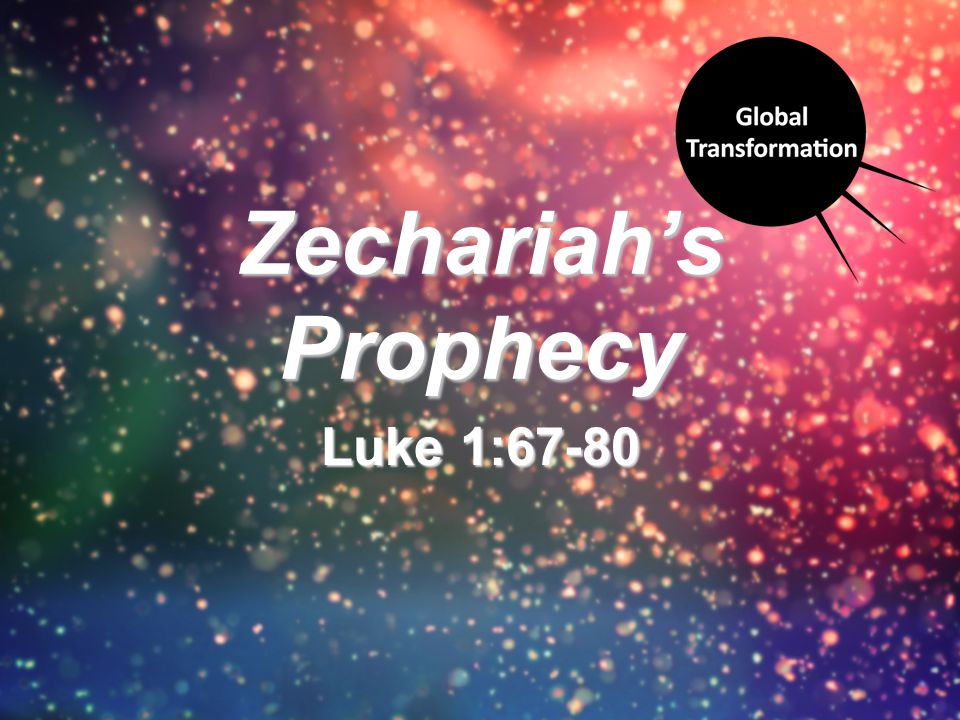 Zechariah’s Prophecy Luke 1:67-80