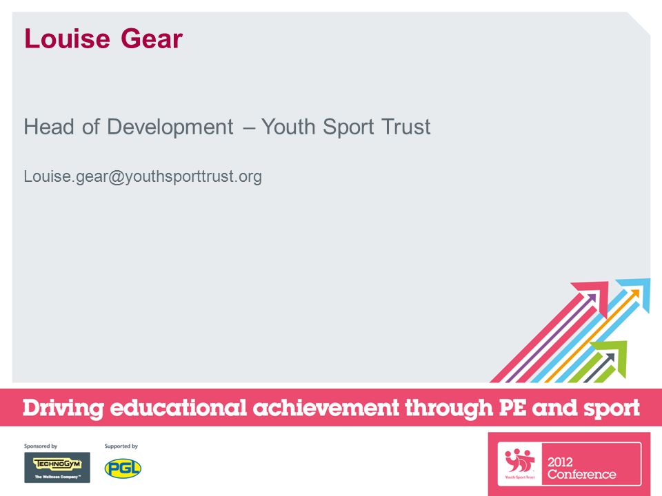 Louise Gear Head of Development – Youth Sport Trust