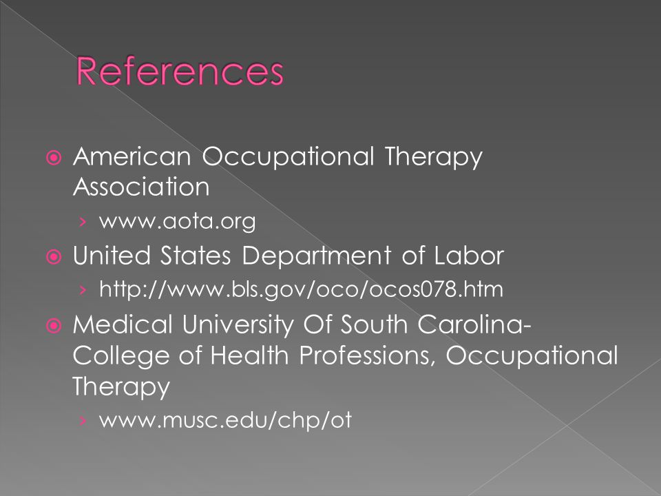  American Occupational Therapy Association ›    United States Department of Labor ›    Medical University Of South Carolina- College of Health Professions, Occupational Therapy ›