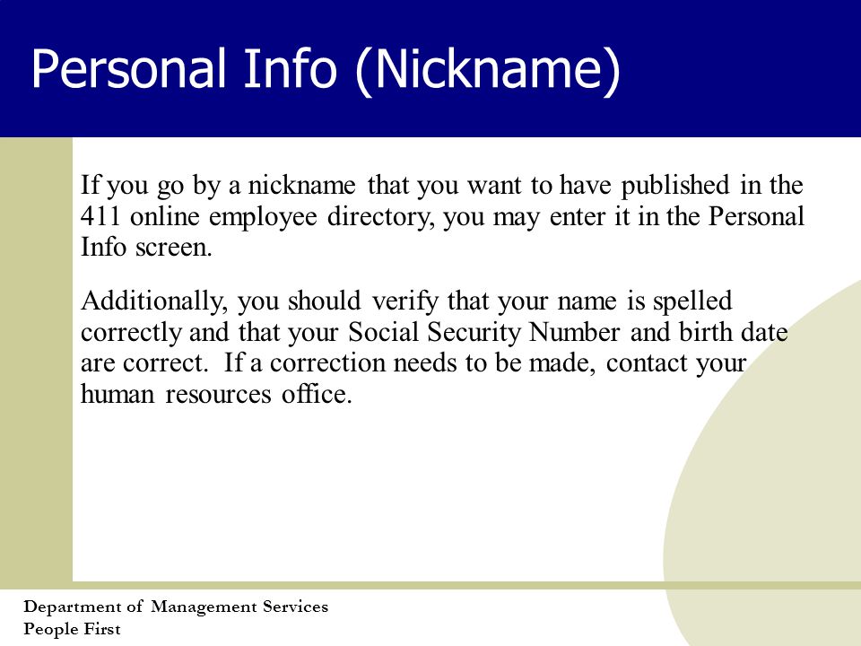 Department of Management Services People First Personal Info (Nickname) If you go by a nickname that you want to have published in the 411 online employee directory, you may enter it in the Personal Info screen.
