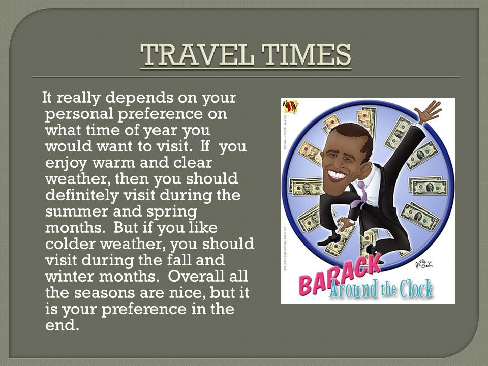 It really depends on your personal preference on what time of year you would want to visit.