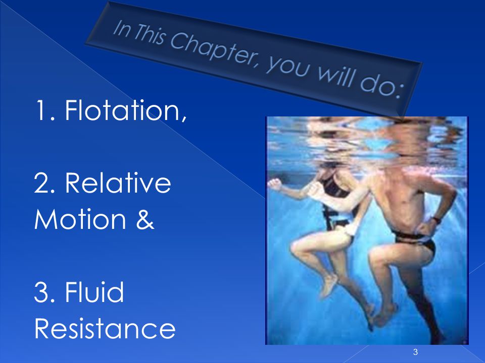 1. Flotation, 2. Relative Motion & 3. Fluid Resistance 3