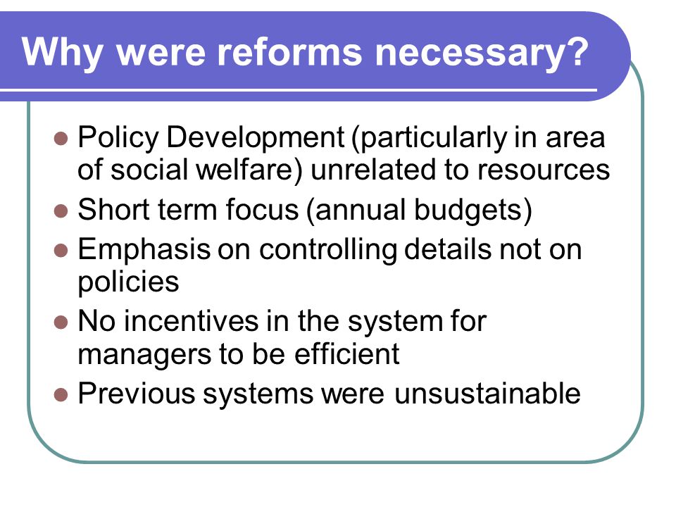 Why were reforms necessary.