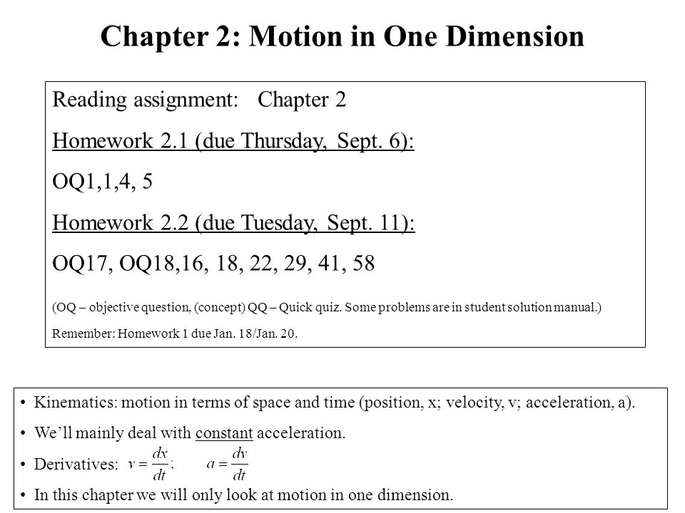 Kinematics: motion in terms of space and time (position, x; velocity, v; acceleration, a).