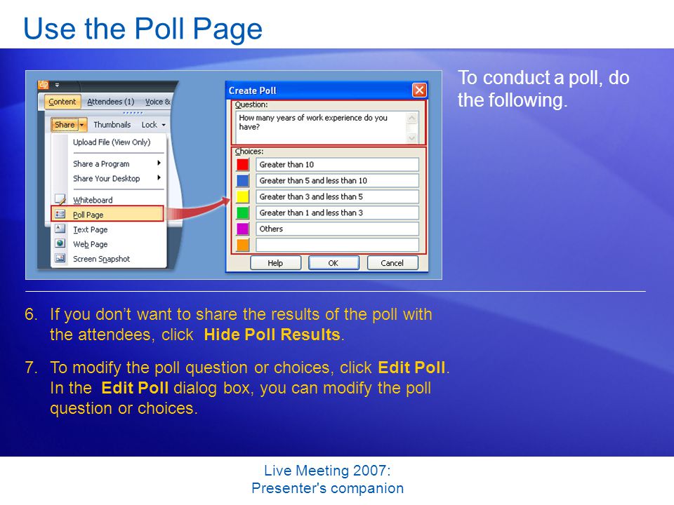 Live Meeting 2007: Presenter s companion Use the Poll Page To conduct a poll, do the following.