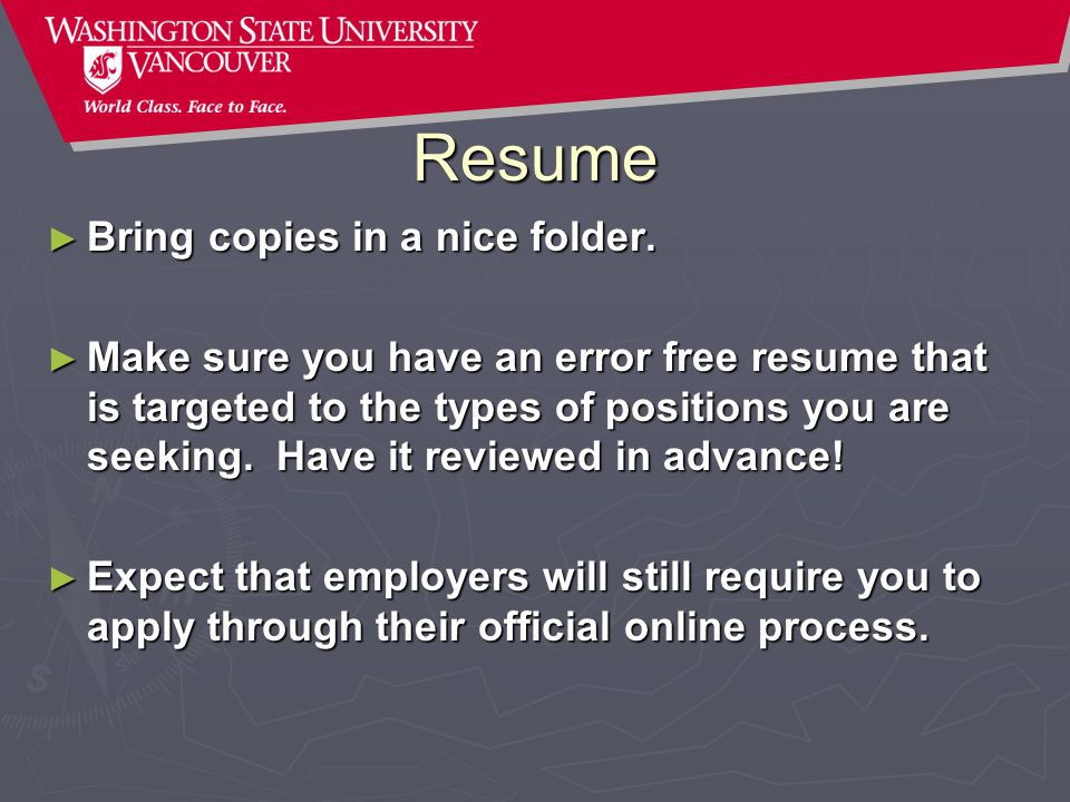 Resume ► Bring copies in a nice folder.
