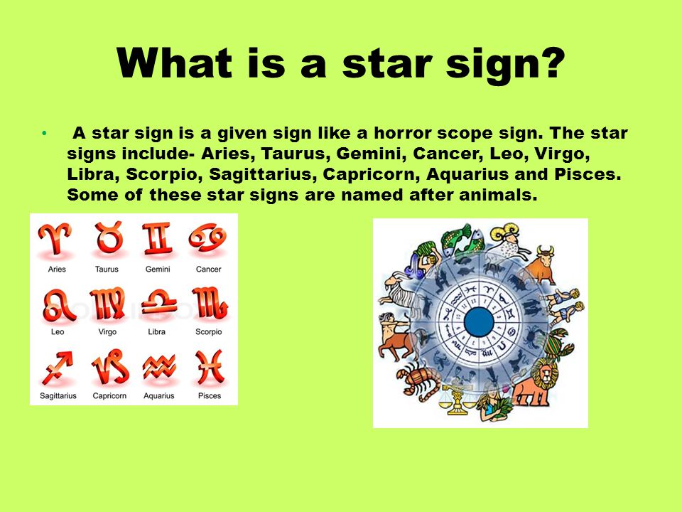 A star sign is a given sign like a horror scope sign. 