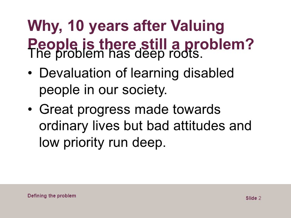 Why, 10 years after Valuing People is there still a problem.