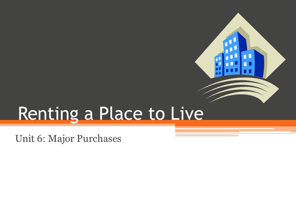 Renting a Place to Live Unit 6: Major Purchases