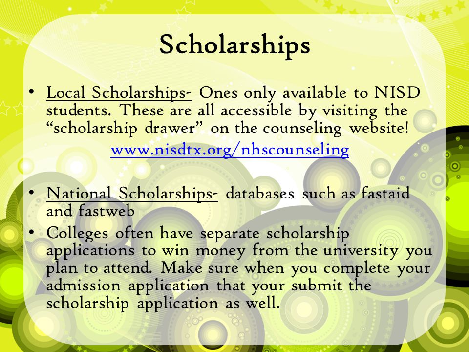 Scholarships Local Scholarships- Ones only available to NISD students.