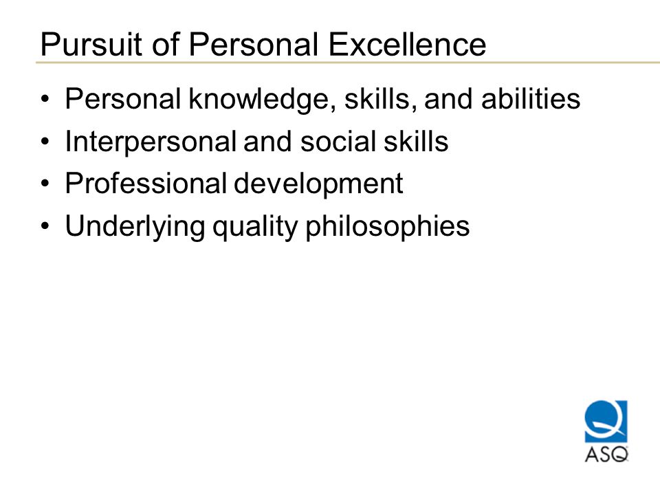 Personal knowledge, skills, and abilities Interpersonal and social skills Professional development Underlying quality philosophies